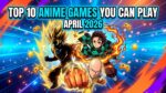Top 10 Anime Games to Play Right Now (April 2026)