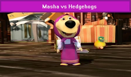 Masha vs Hedgehogs