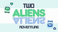 Two Aliens Adventure