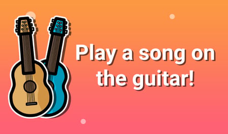 Play a song on the guitar!