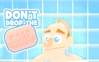 Don't Drop the Soap