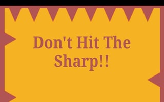 Dont Hit The Sharp!