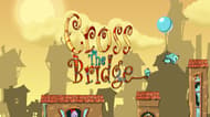 Cross The Bridge
