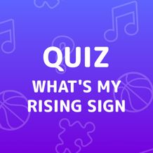 What's My Rising Sign Quiz