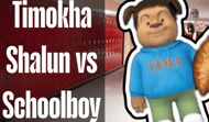 Timokha Shalun vs Schoolboy