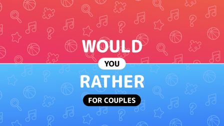 Would you rather - Questions for couples