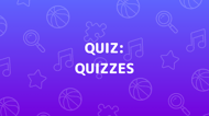 Quizzes