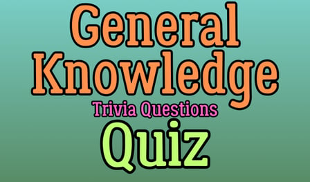 General Knowledge Trivia Questions Quiz