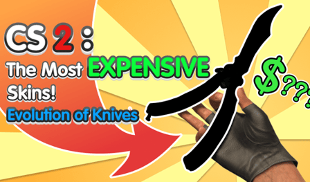 CS2: The Most Expensive Skins! Evolution of Knives