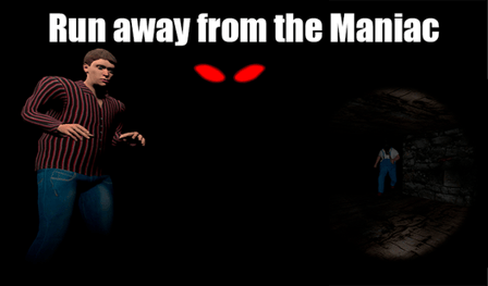 Run away from the Maniac