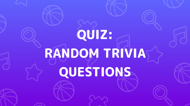 Random Trivia Questions Quiz