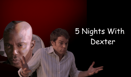 5 Nights With Dexter