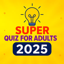 Super Quiz for Adults 2025