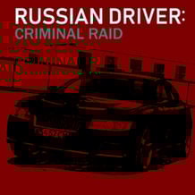 Russian Driver: Criminal Raid