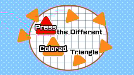 Press the different Colored Triangle