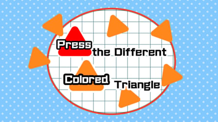 Press the different Colored Triangle