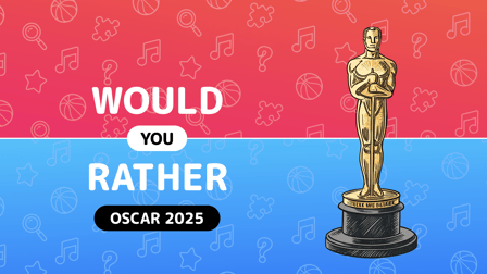 Would you rather - OSCAR 2025 game