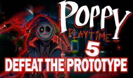 Poppy Playtime 5: Defeat the Prototype
