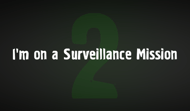 I'm on a Surveillance Mission 2