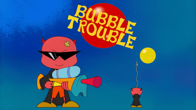 Bubble Trouble