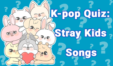 K-Pop Quiz: Stray Kids songs