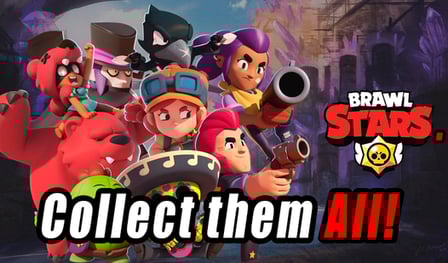 Brawl Stars. Collect them all!