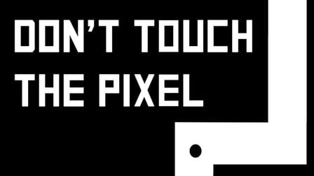 Dont Touch the Pixel