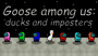 Goose among us: ducks and imposters