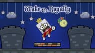 Wake the Royalty