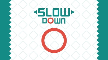 Slow Down