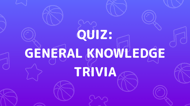 General Knowledge Trivia