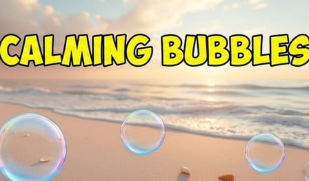 Calming Bubbles