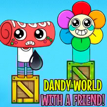 Dandy World with a friend!