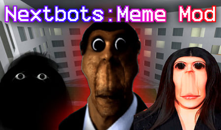 Nextbots: Meme Mod