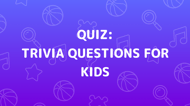 Trivia Questions For Kids Quiz