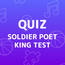 Soldier Poet King Test Quiz