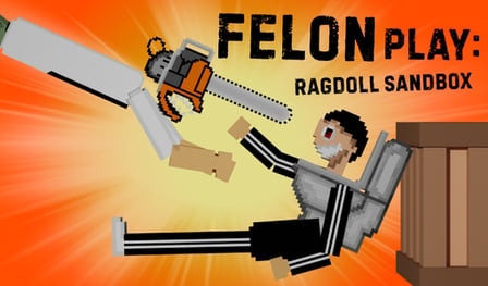 Felon Play: ragdoll sandbox