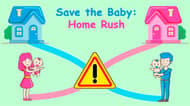 Save the Baby. Home Rush