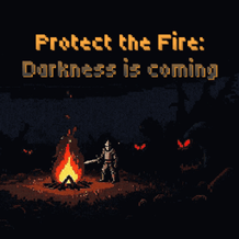 Protect the Fire: Darkness is coming