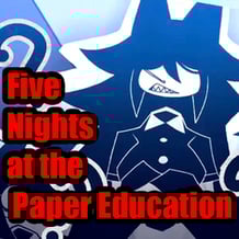 Five Nights at the Paper Education