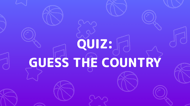 Guess The Country Quiz