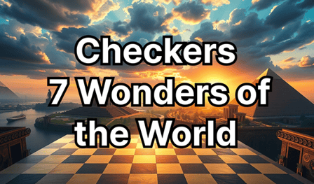 Checkers. 7 Wonders of the World