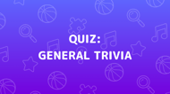 General Trivia Quiz