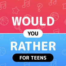Would you rather - Questions for teens