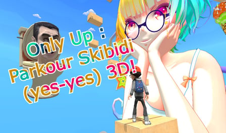 Only Up : Parkour Skibidi (yes-yes) 3D!