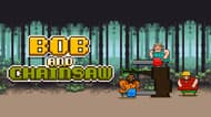 Bob and Chainsaw