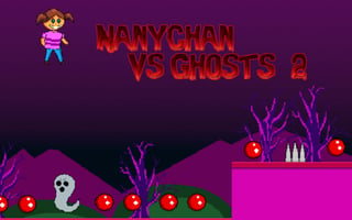 Nanychan vs Ghosts 2