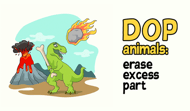 Dop Animals: Erase Excess Part